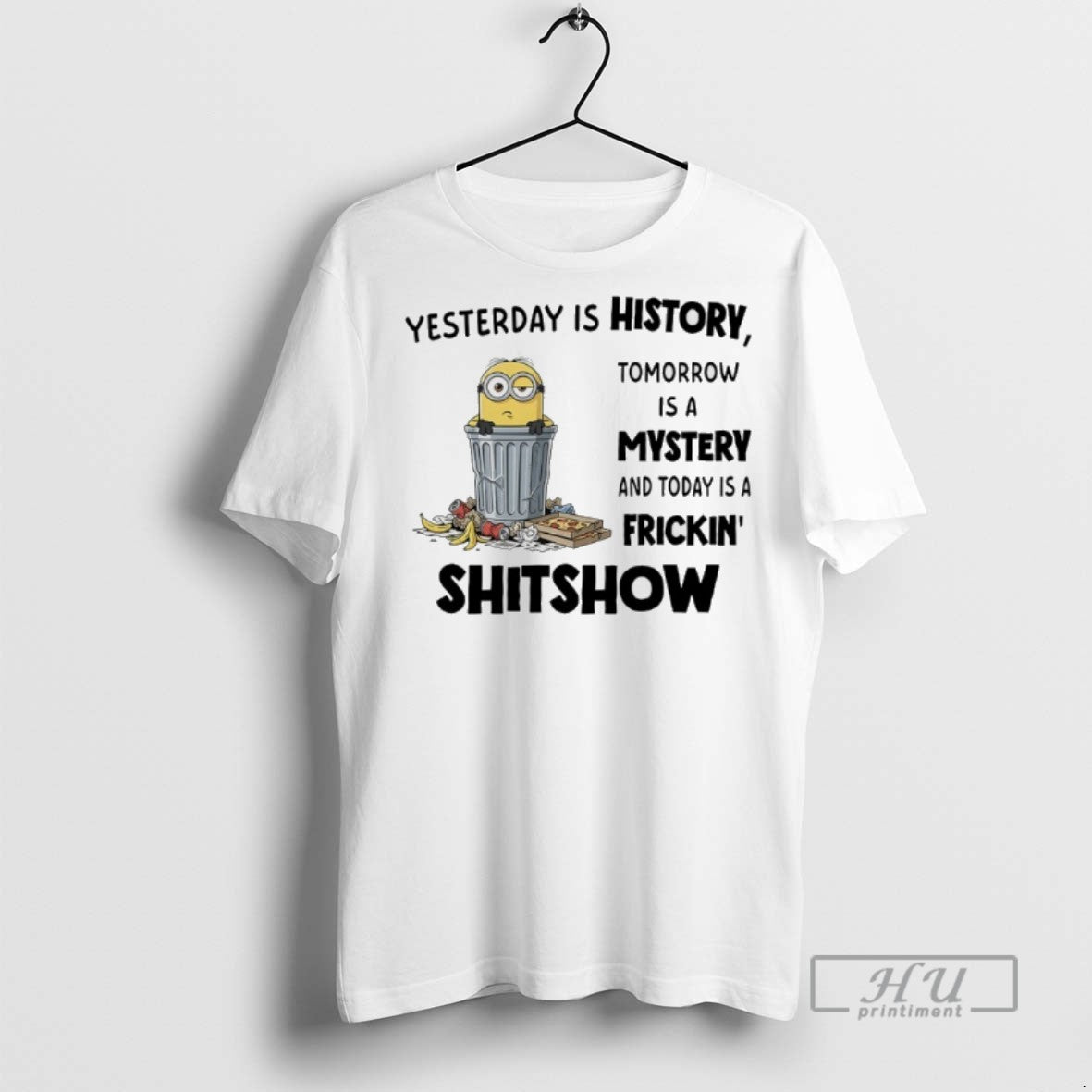 Limited Edition Minions Yesterday Is History Tomorrow Is A Mystery And Today Is A Frickin T-Shirts, Hoodie, Sweatshirt