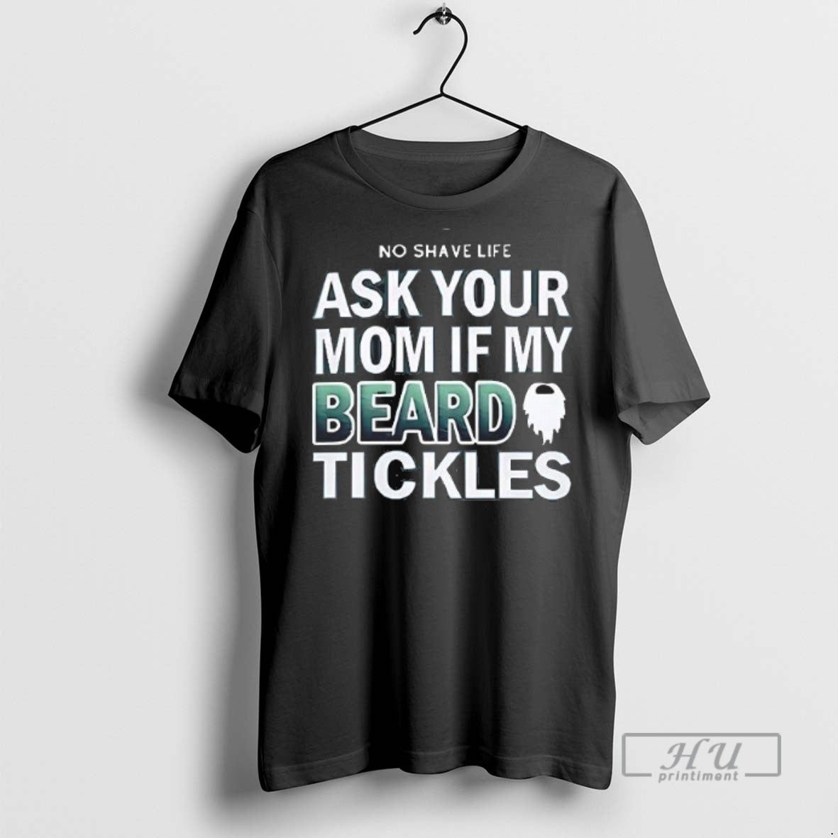 Limited Edition No Shave Life Ask Your Mom If My Beard Tickles Graphic