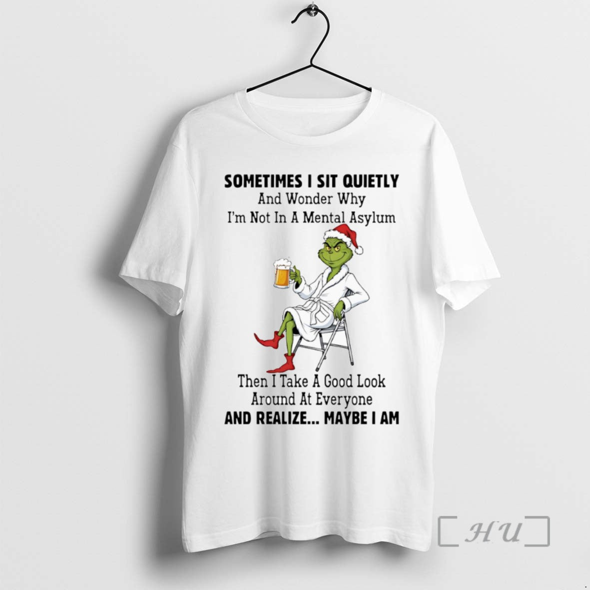 Limited Edition Santa Grinch Sometimes I Sit Quietly And Wonder Why Im Not In