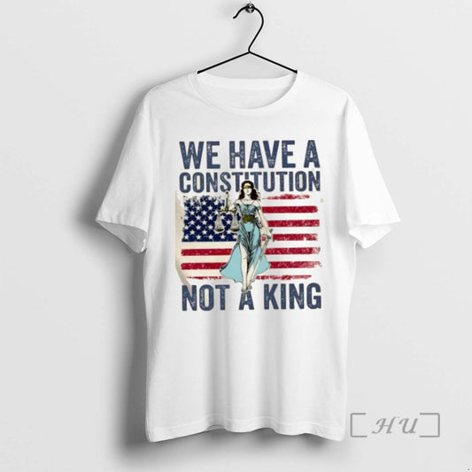 Limited Edition We Have A Constitution Not A King Human Rights Us Flag T Shirts