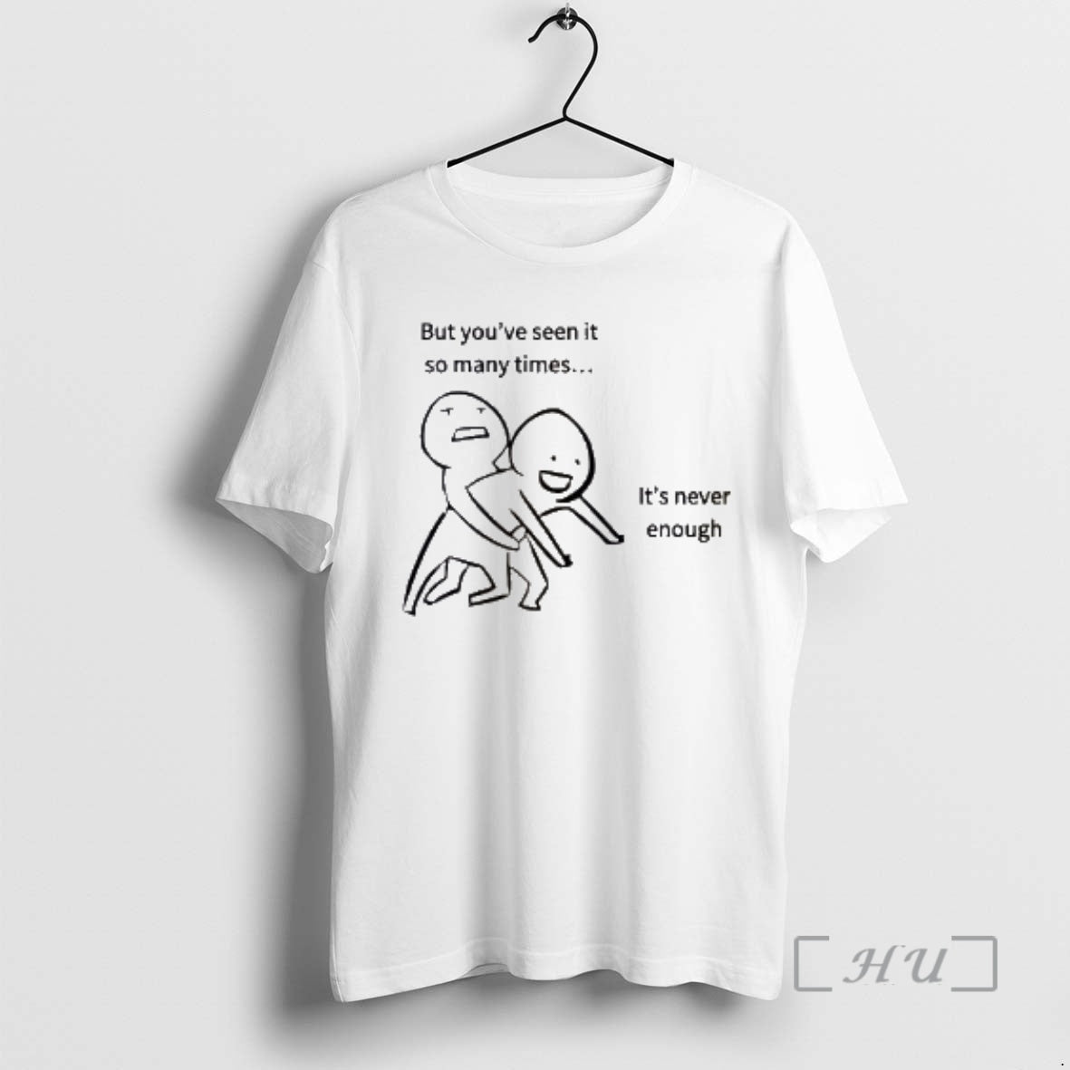 New But Youve Seen It So Many Times Its Never Enough Premium T Shirts Sweater Hoodie, Sweatshirt | AU18TeeNovaLab.com