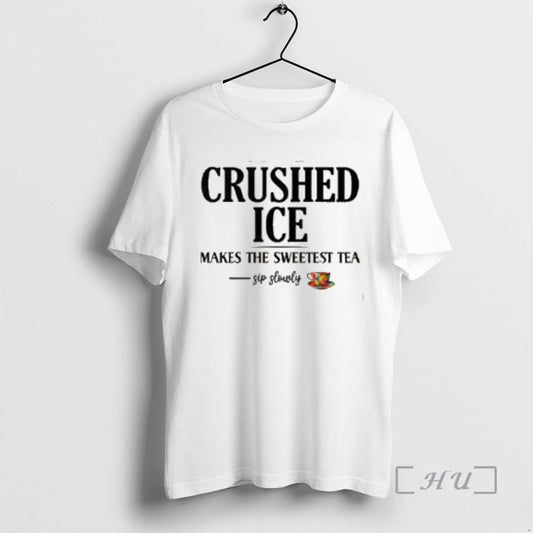 New Crushed Ice Makes The Sweetest Tea Sip Slowly T-Shirts, Hoodie, Sweatshirt | AU18TeeNovaLab.com