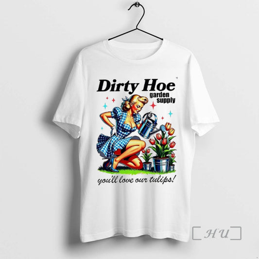 New Dirty Hoe Garden Supply Youll Love Your Tulips Lady Vintage Premium T Shirts Sweater Hoodie, Sweatshirt