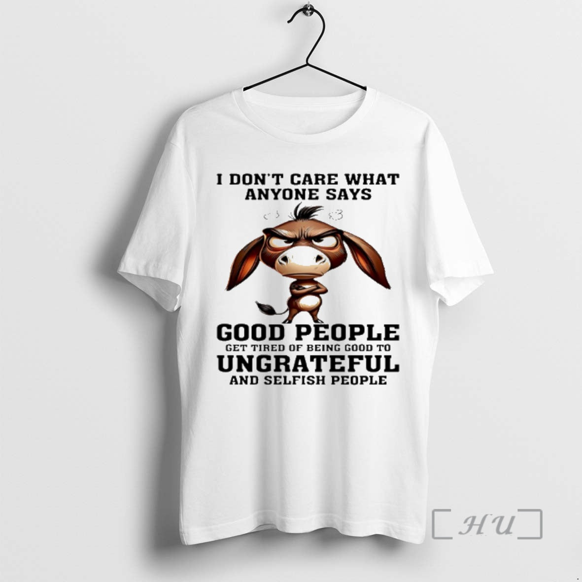 New Donkey I Dont Care What Anyone Says Good People Get Tired Of Being Good T-Shirts, Hoodie, Sweatshirt | AU18TeeNovaLab.com