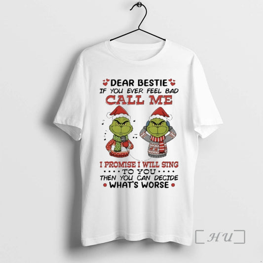New Grinch Dear Bestie If You Ever Feel Bad Call Me I Promise I Will T-Shirts, Hoodie, Sweatshirt | AU18TeeNovaLab.com