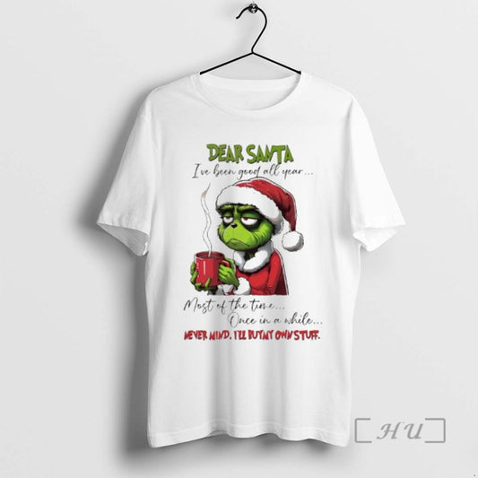 New Grinch Dear Santa Ive Been Good All Year Most Of The Time Once In T-Shirts, Hoodie, Sweatshirt | AU18TeeNovaLab.com
