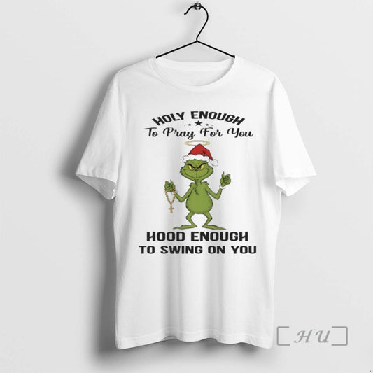 New Grinch Holly Enough To Pray For You Hood Enough To Swing On You Premium T-Shirts, Hoodie, Sweatshirt | AU18TeeNovaLab.com
