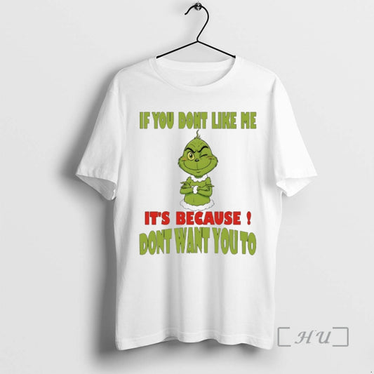 New Grinch If You Dont Like Me Its Because Dont Want You To Premium T-Shirts, Hoodie, Sweatshirt | AU18TeeNovaLab.com