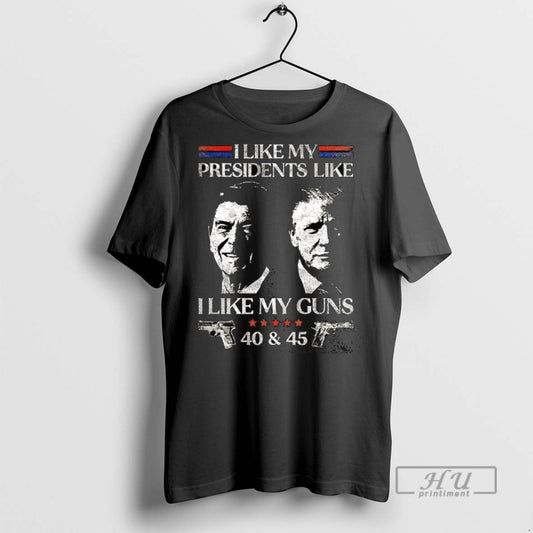 New I Like My Presidents I Like Gun Reagan And Trump Sarcastic Graphic