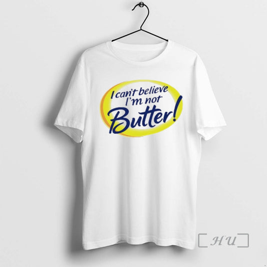 New I Cant Believe Im Not Butter Parody T-Shirts, Hoodie, Sweatshirt | AU18TeeNovaLab.com