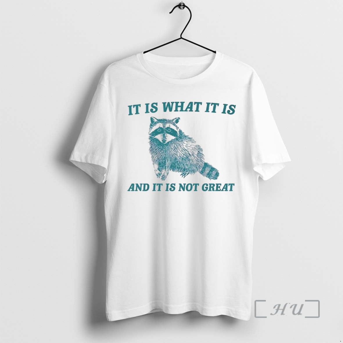 New It Is What It Is And It Is Not Great Raccoon Premium T Shirts Hoodie, Sweatshirt | AU18TeeNovaLab.com