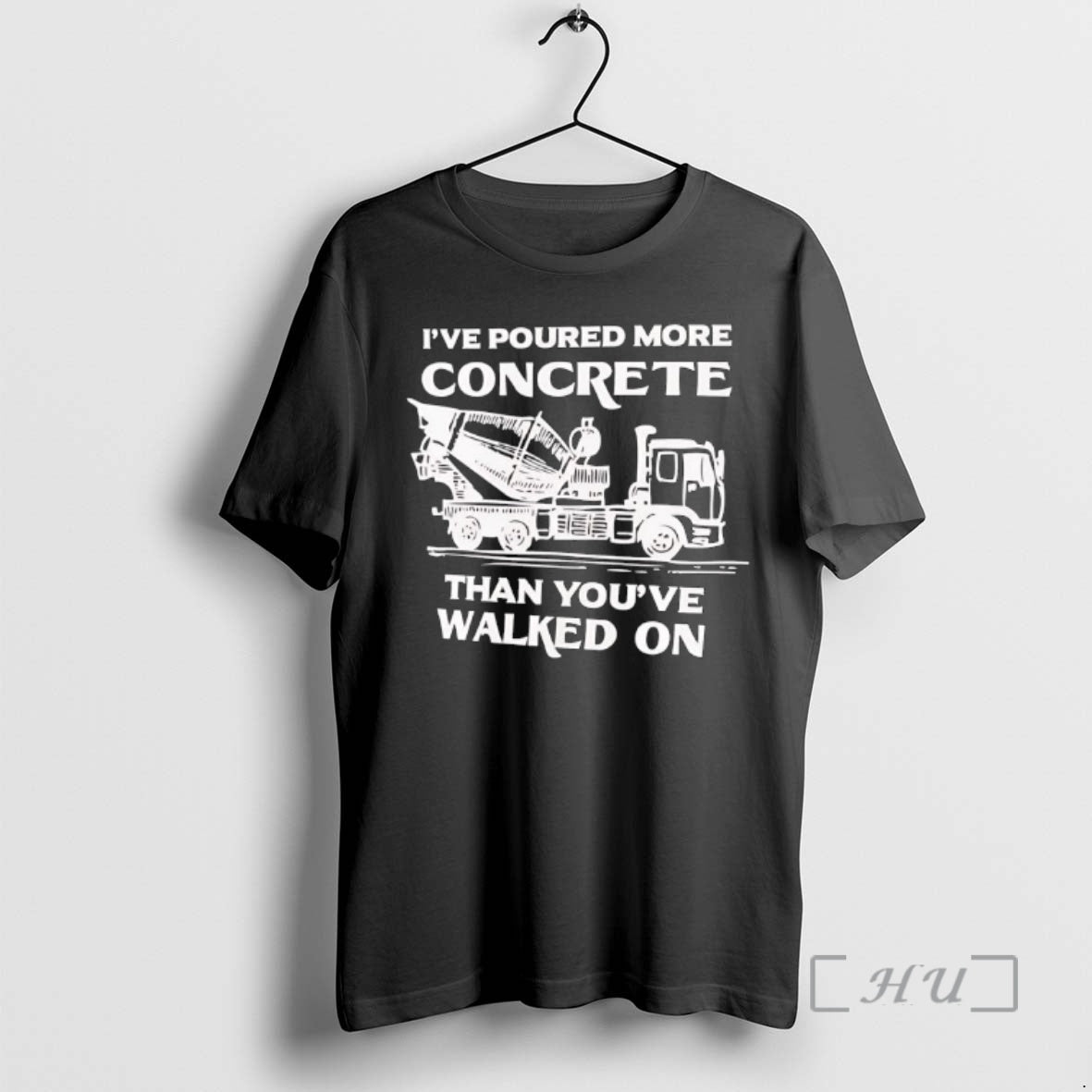 New Ive Poured More Concrete Than Youve Walked On Concrete Mixer Truck Premium T Shirts Hoodie, Sweatshirt