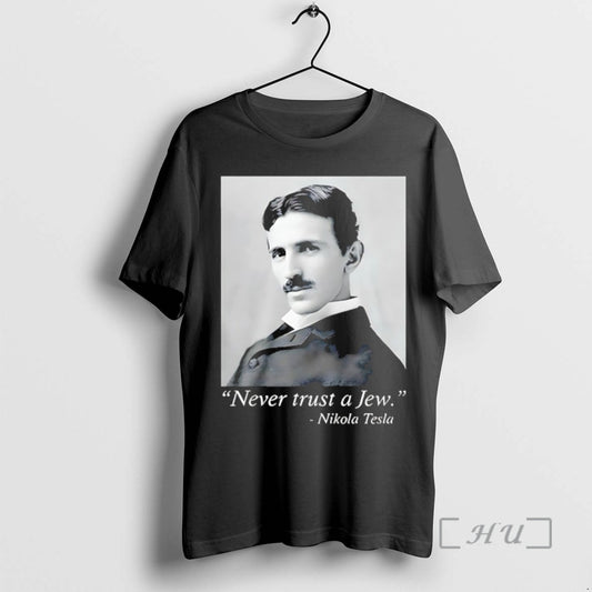 New Never Trust A Jew Nikola Tesla T-Shirts, Hoodie, Sweatshirt | AU18TeeNovaLab.com