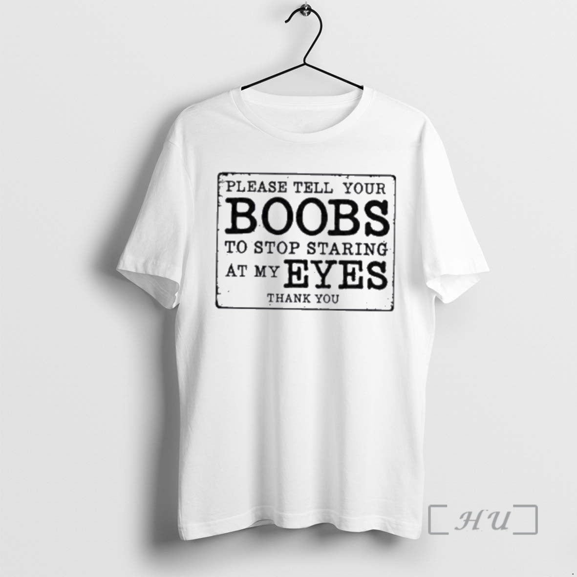 New Please Tell Your Boobs To Stop Staring At My Eyes Premium T Shirts Sweater Hoodie, Sweatshirt | AU18TeeNovaLab.com