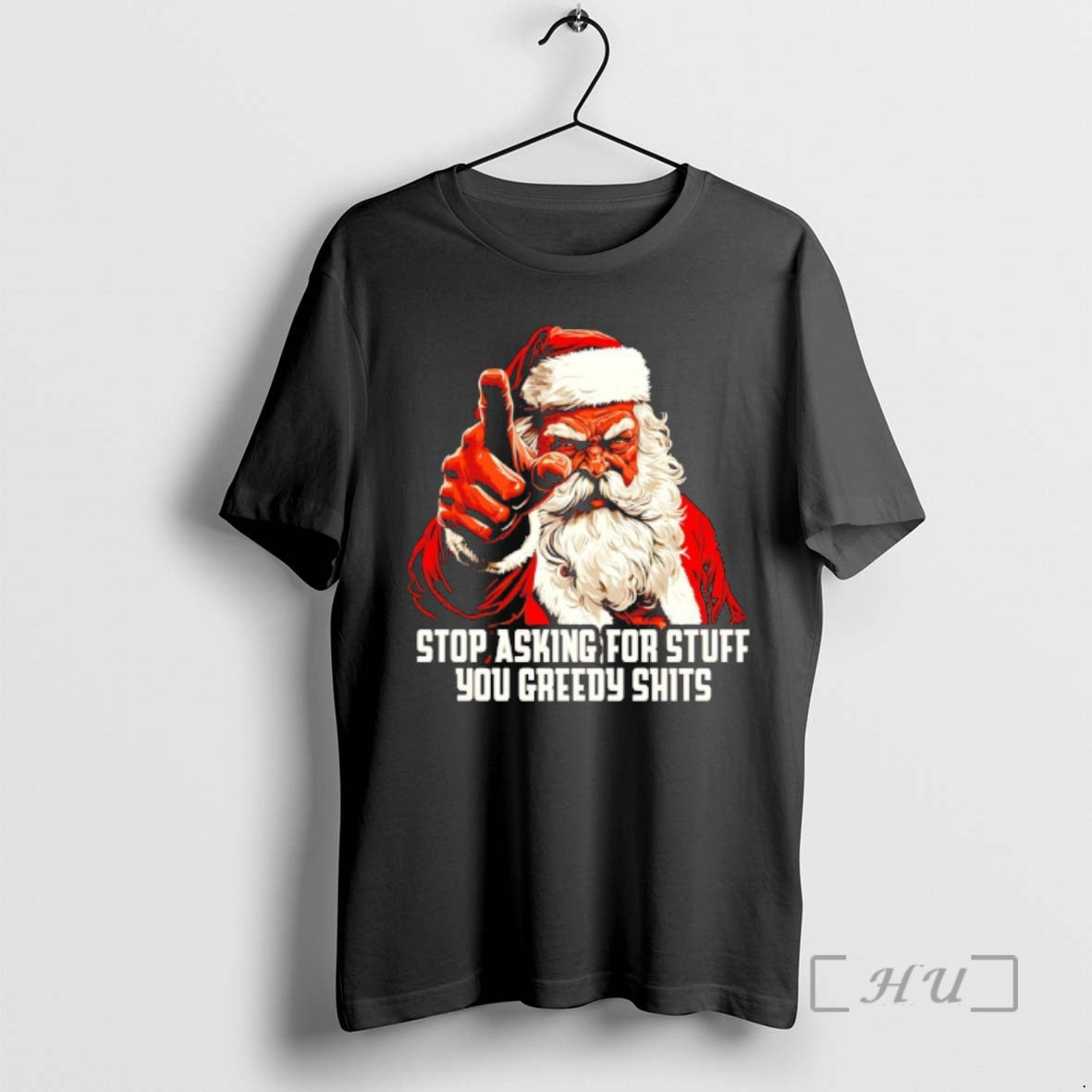New Santa Stop Asking For Stuff You Greedy Shits T-Shirts, Hoodie, Sweatshirt | AU18TeeNovaLab.com