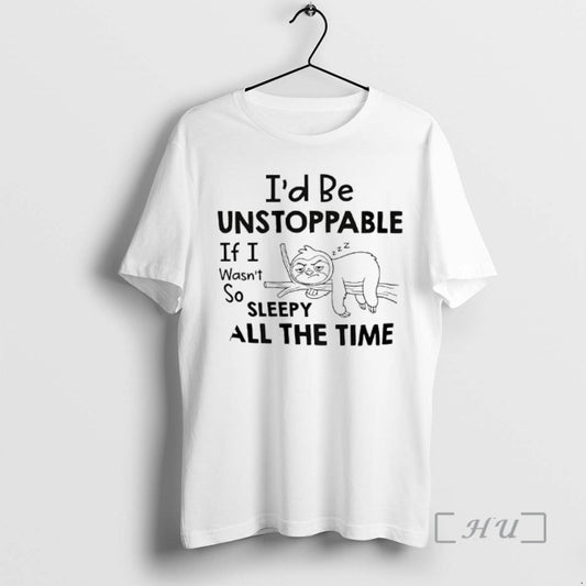New Sloth Id Be Unstoppable If I Wasnt So Sleepy All The Time Premium T-Shirts, Hoodie, Sweatshirt | AU18TeeNovaLab.com