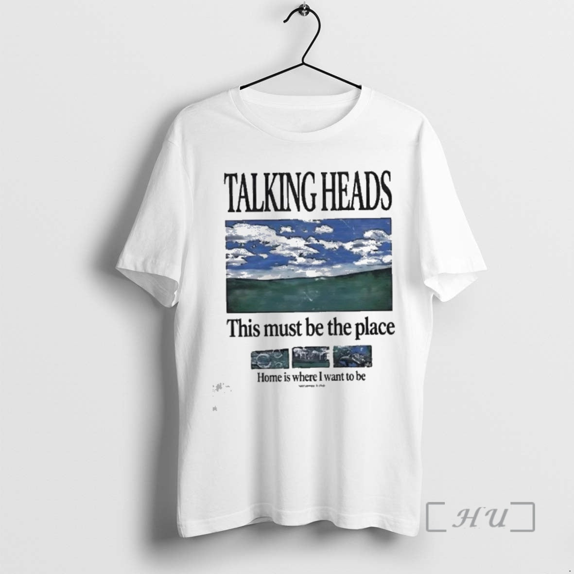 New Talking Heads This Must Be The Place Home Is Where I Want To Be T-Shirts, Hoodie, Sweatshirt | AU18TeeNovaLab.com