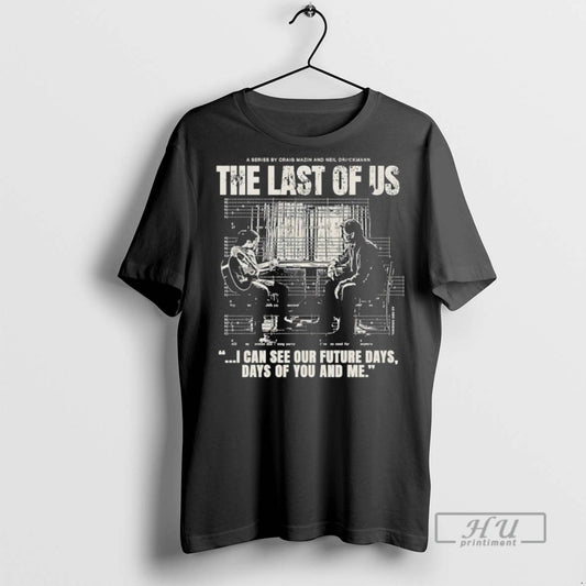 New The Last Of Us I Can See Our Future Days Days Of You And