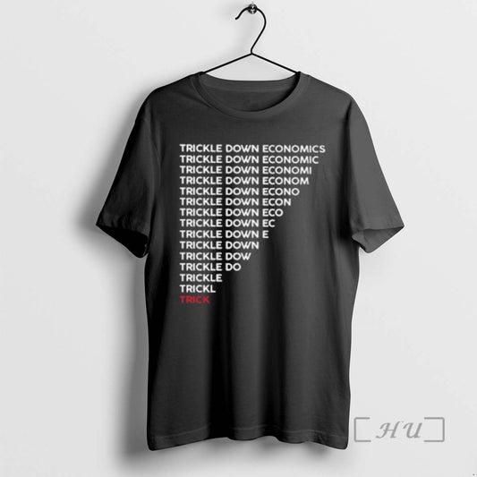 New Trickle Down Economy Is A Trick T-Shirts, Hoodie, Sweatshirt | AU18TeeNovaLab.com