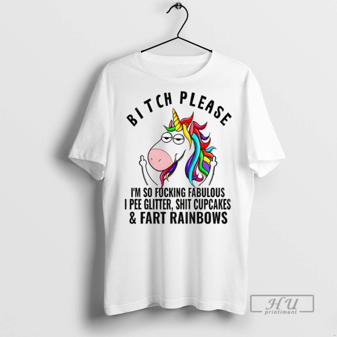 New Unicorn Bitch Please Im So Fucking Fabulous I Pee Glitter Shit Cupcakes And Fart