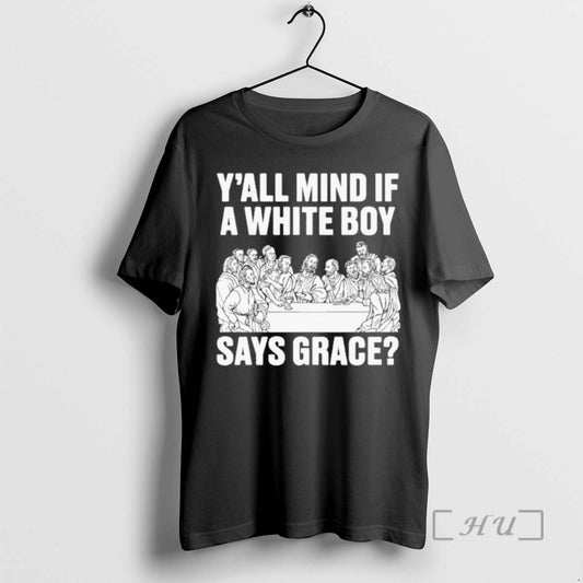 New Yall Mind If A White Boy Says Grace T-Shirts, Hoodie, Sweatshirt | AU18TeeNovaLab.com
