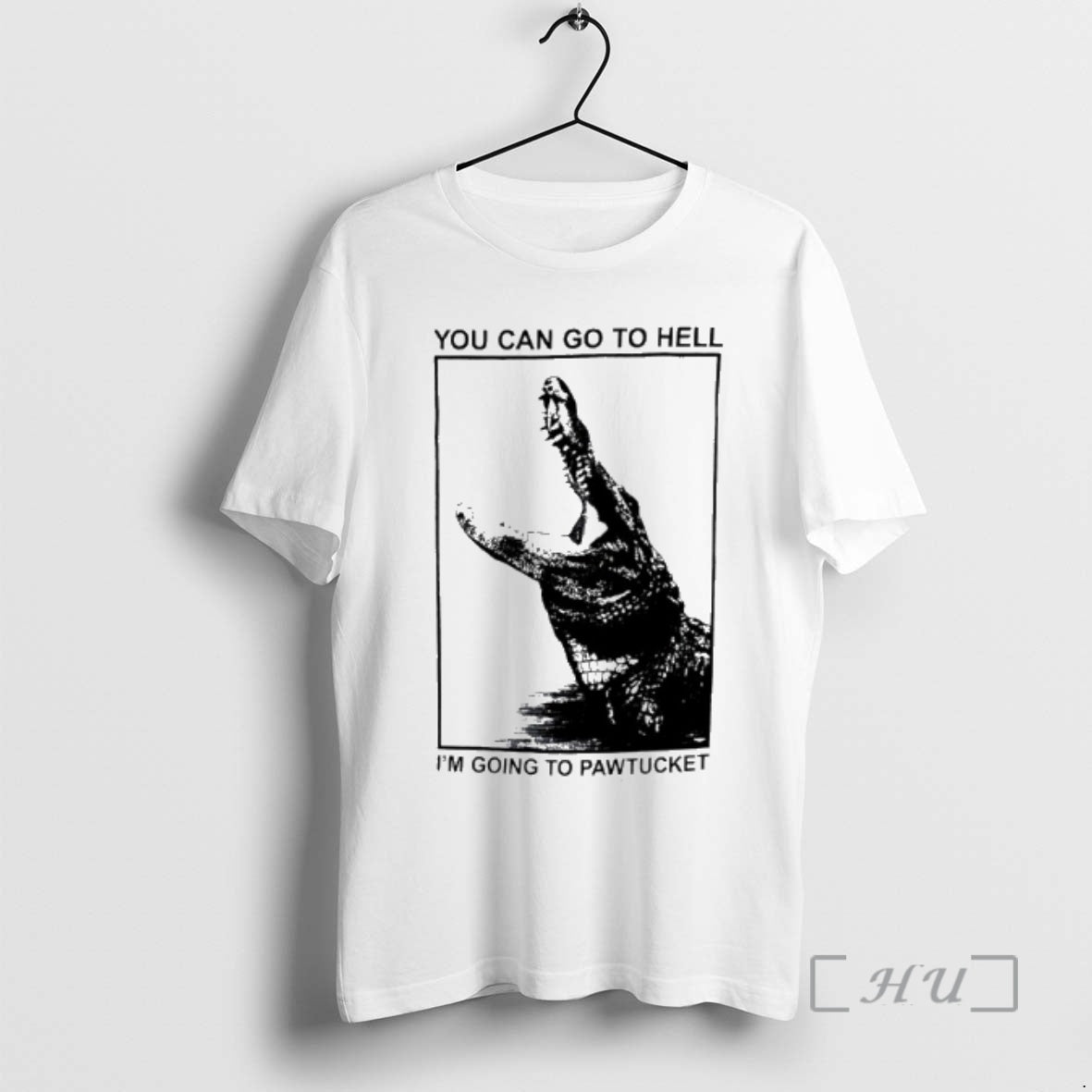 New You Can Go To Hell Im Going To Pawtucket Alligator Premium T Shirts Sweater Hoodie, Sweatshirt | AU18TeeNovaLab.com