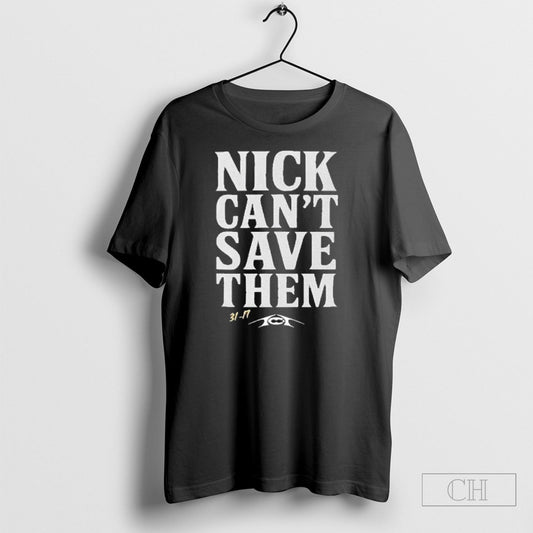 Nick Cant Save Them 31 17 T