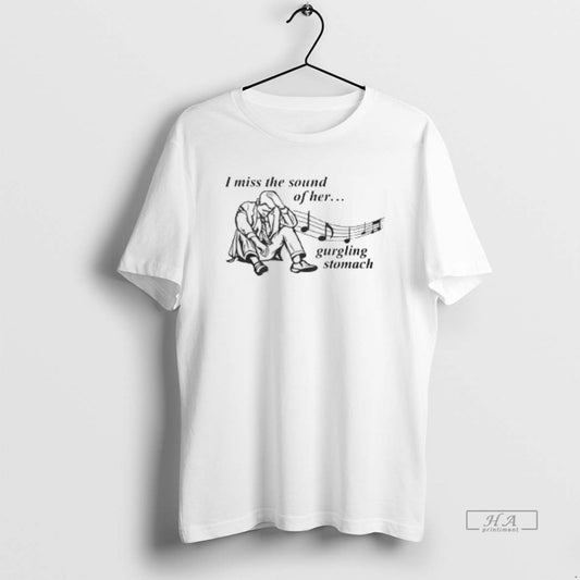 Official 6iem5zmf I Miss The Sound Of Her Gurgling Stomach T-Shirts, Hoodie, Sweatshirt | AU18TeeNovaLab.com