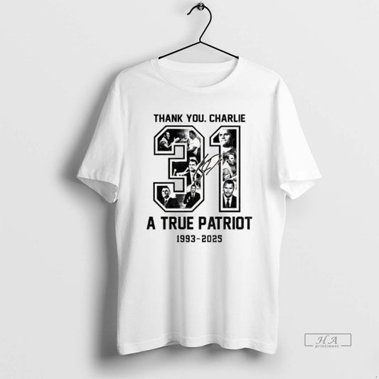 Official A True Patriot Charlie Kirk 31 Usa Freedom 1993 2025 Signature
