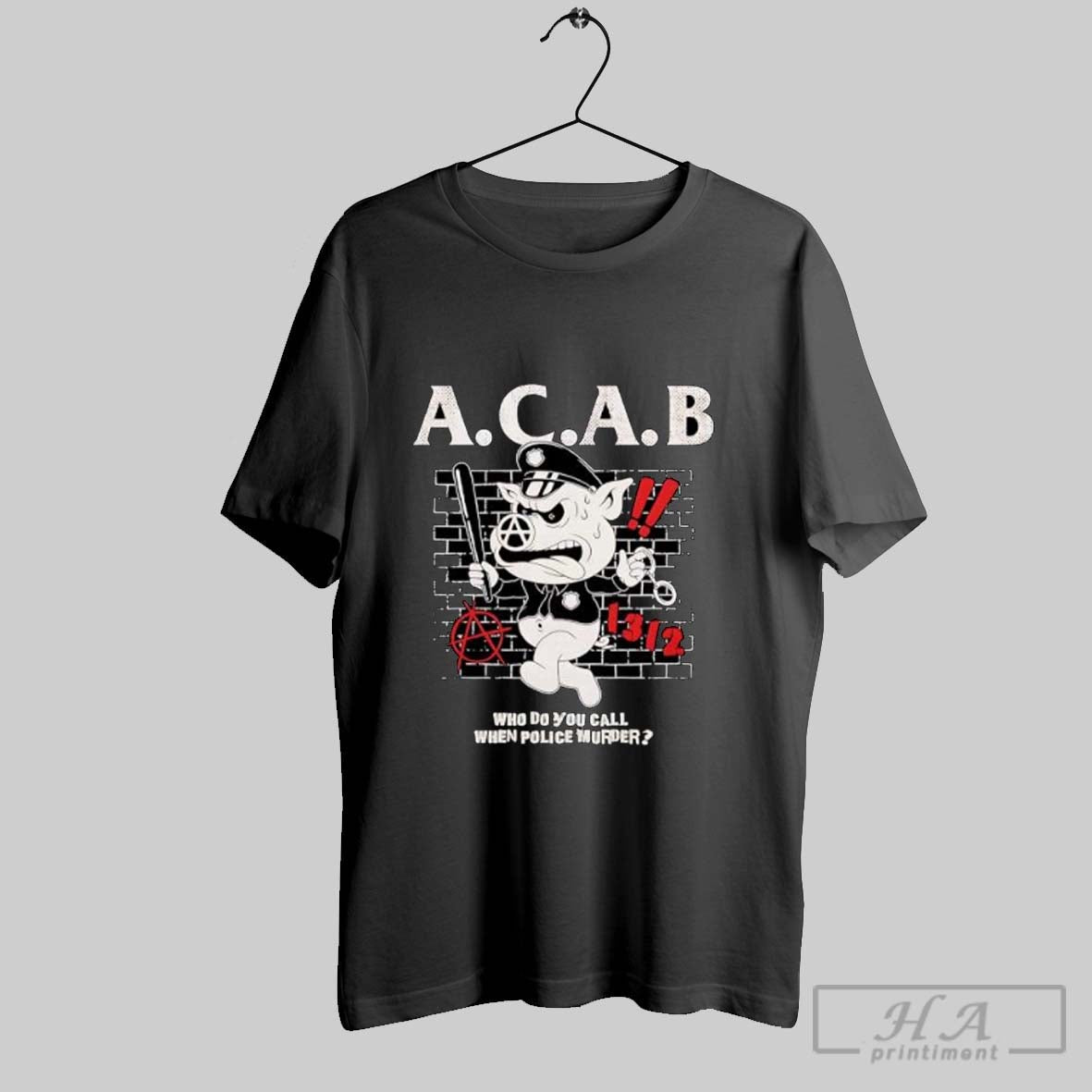 Official A C A B Who Do You Call When Police Murder Pig