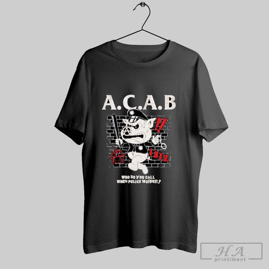 Official A C A B Who Do You Call When Police Murder Pig