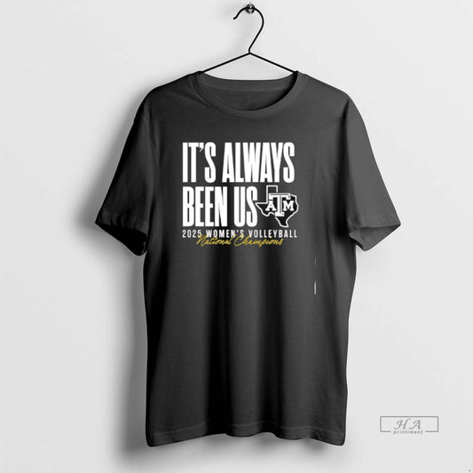Official Atm Aggie Volleyball National Champs Its Always Been Us T-Shirts, Hoodie, Sweatshirt | AU18TeeNovaLab.com