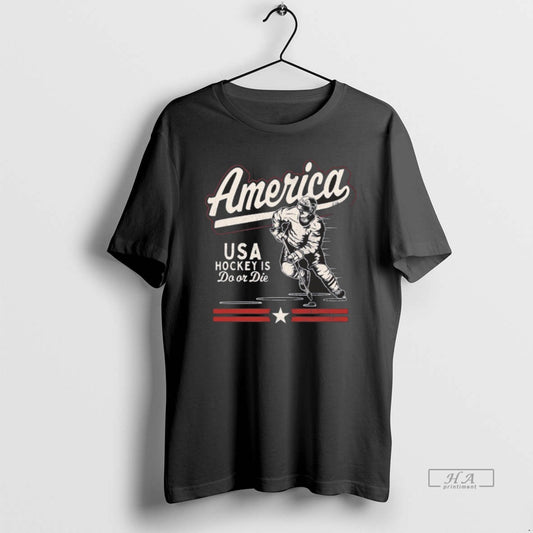 Official America Usa Hockey Is Do Or Die T-Shirts, Hoodie, Sweatshirt | AU18TeeNovaLab.com