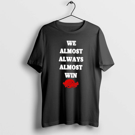 Official Arkansas Razorbacks We Almost Always Almost Win T-Shirts, Hoodie, Sweatshirt | AU18TeeNovaLab.com