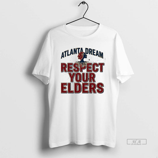 Official Atlanta Dream Respect Your Elders T-Shirts, Hoodie, Sweatshirt | AU18TeeNovaLab.com