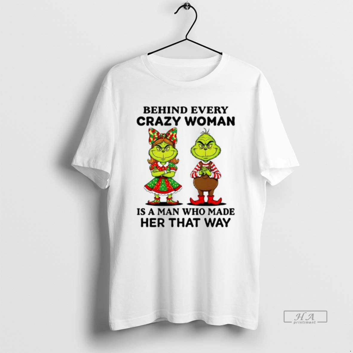 Official Behind Every Crazy Woman Is A Man Who Made Her That Way Grinch T-Shirts, Hoodie, Sweatshirt | AU18TeeNovaLab.com