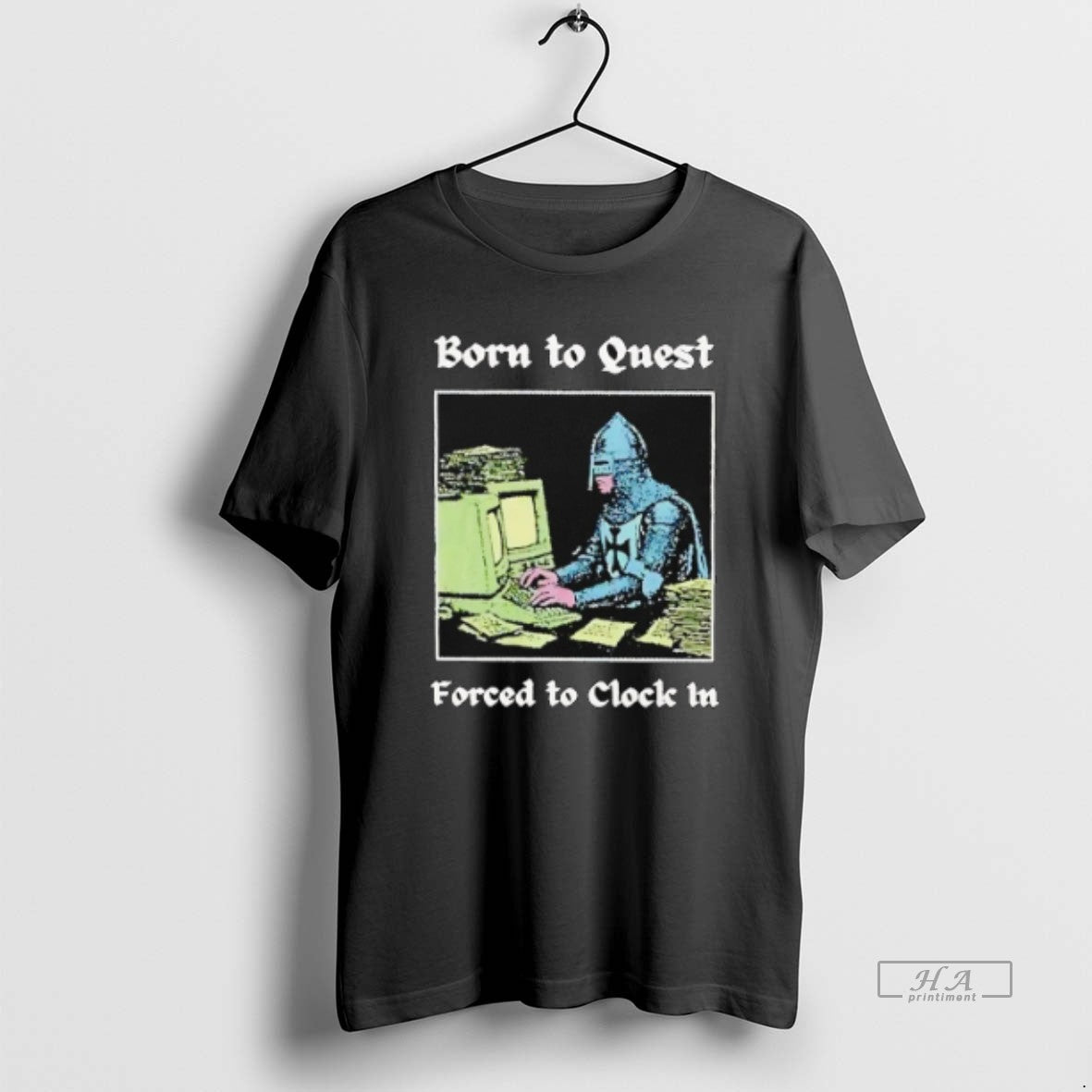 Official Born To Quest Forced To Clock In Meme T-Shirts, Hoodie, Sweatshirt | AU18TeeNovaLab.com
