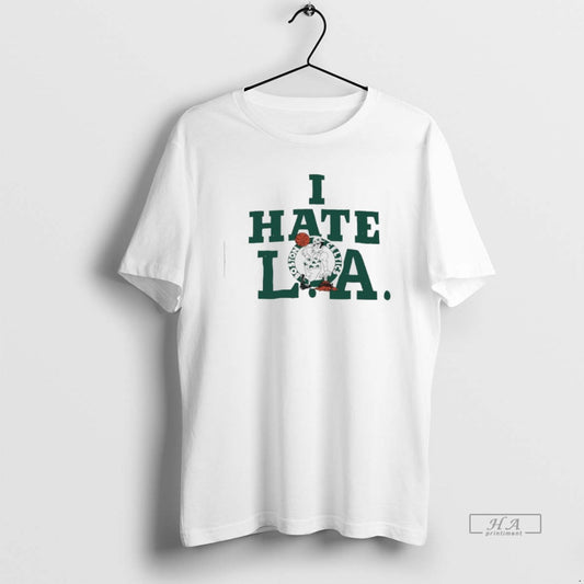 Official Boston Celtics I Hate La T-Shirts, Hoodie, Sweatshirt | AU18TeeNovaLab.com