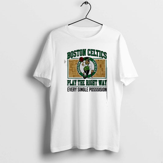 Official Boston Celtics Play The Right Way Every Single Possession T-Shirts, Hoodie, Sweatshirt | AU18TeeNovaLab.com