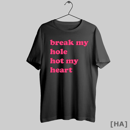 Official Break My Hole Not My Heart