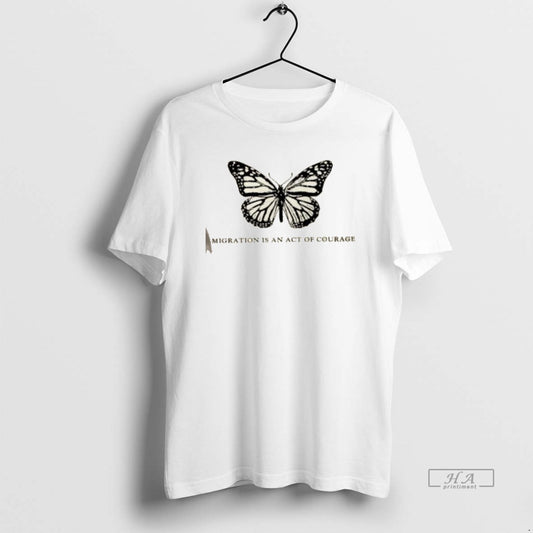 Official Butterfly Migration Is An Act Of Courage Is A Human Right