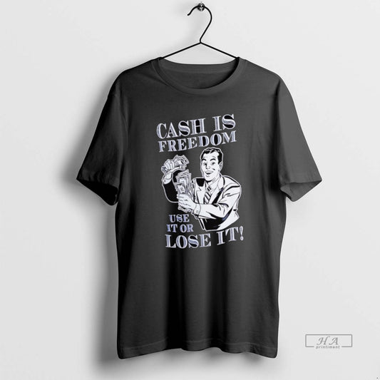 Official Cash Is Freedom Use It Or Lose It