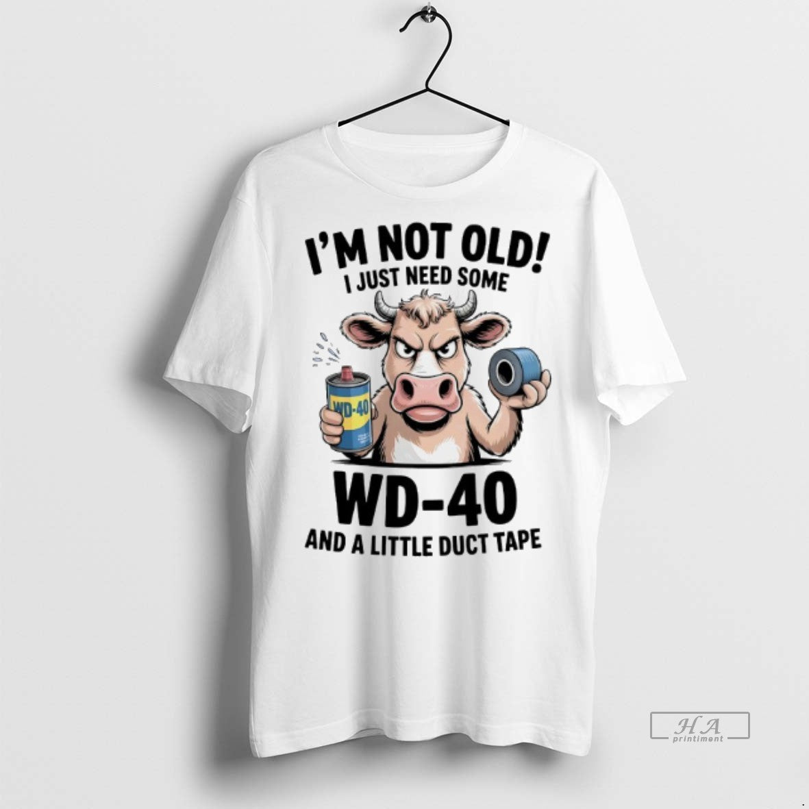 Official Cow Im Not Old I Just Need Some Wd 40 And A Little Duct