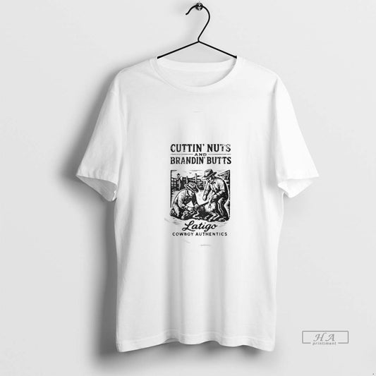 Official Cuttin Nuts And Brandin Butts Latigo Cowboy Authentics T-Shirts, Hoodie, Sweatshirt | AU18TeeNovaLab.com