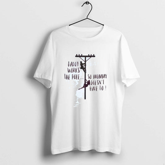 Official Daddy Works The Pole So Mommy Doesnt Have To T-Shirts, Hoodie, Sweatshirt | AU18TeeNovaLab.com