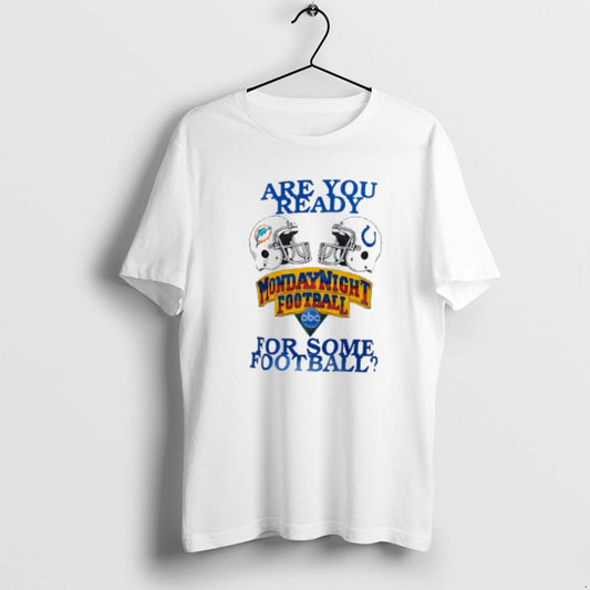 Official Dolphins Vs Colts Are You Ready For Some Monday Night Football T-Shirts, Hoodie, Sweatshirt | AU18TeeNovaLab.com