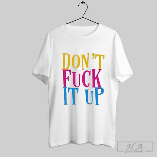 Official Dont Fuck It Up Oversized