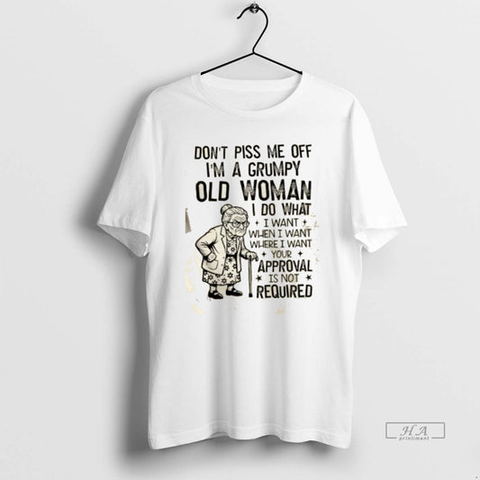 Official Dont Piss Me Off Im A Grumpy Old Woman I Do What I Want T-Shirts, Hoodie, Sweatshirt | AU18TeeNovaLab.com