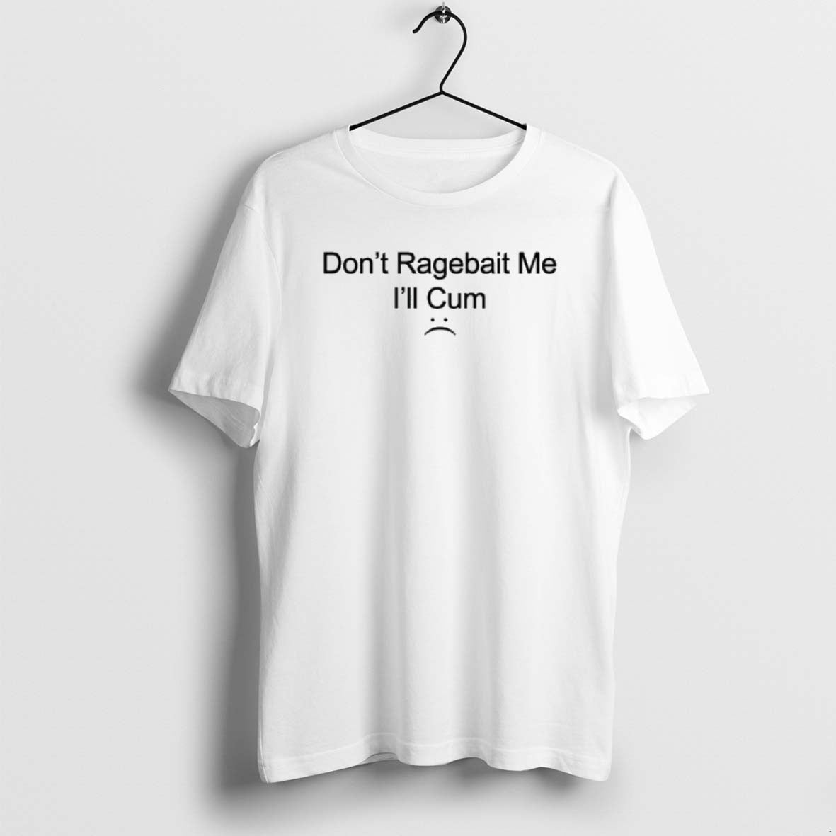 Official Dont Ragebait Me Ill Cum T-Shirts, Hoodie, Sweatshirt | AU18TeeNovaLab.com
