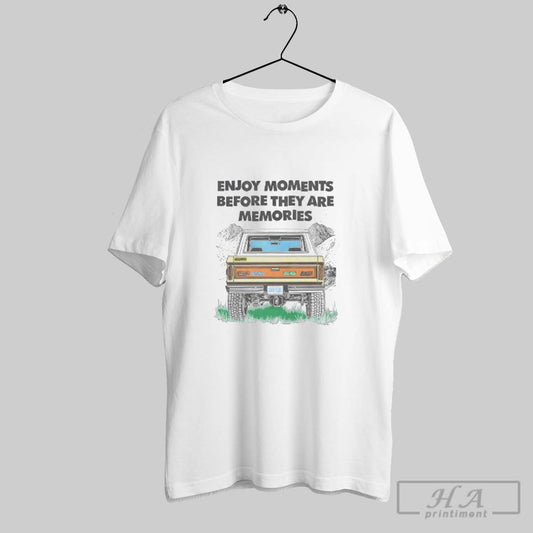 Official Enjoy Moments Before They Are Memories Classic Pickup Retro